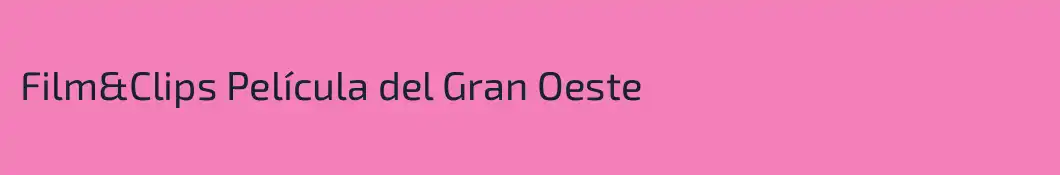 Film&Clips Película del Gran Oeste